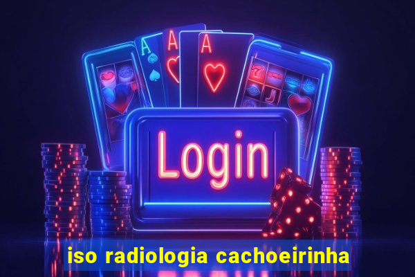 iso radiologia cachoeirinha